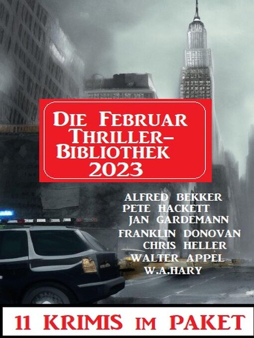 Title details for Die Februar Thriller Bibliothek 2023-- 11 Krimis im Paket by Alfred Bekker - Available